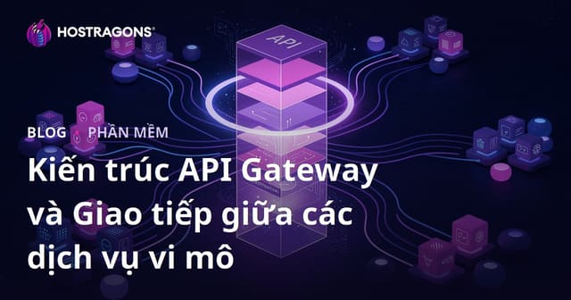 Kiến trúc API Gateway và Giao tiếp giữa các dịch vụ vi mô