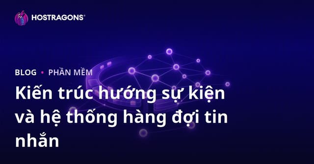 Kiến trúc hướng sự kiện và hệ thống hàng đợi tin nhắn