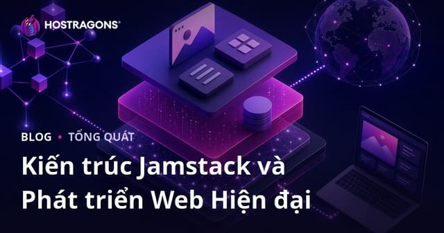 Kiến trúc Jamstack và Phát triển Web Hiện đại