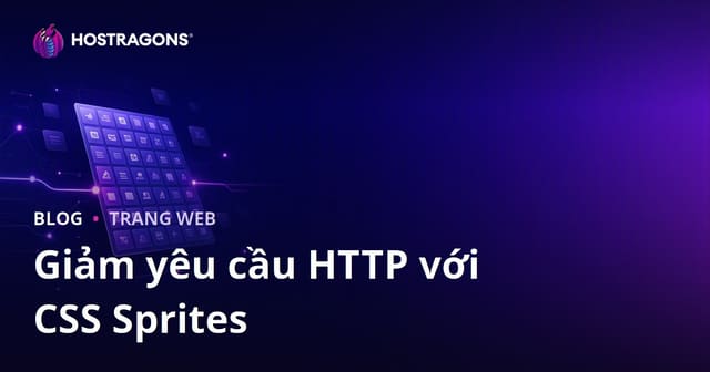Kỹ Thuật CSS Sprites Giảm HTTP Request Tăng Tốc Website