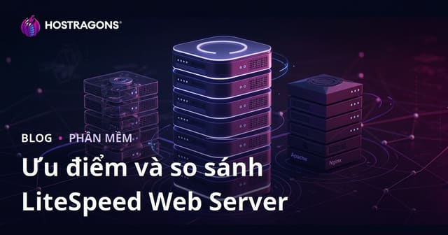 Lợi Ích Của LiteSpeed Web Server (LSWS) Và So Sánh Với Apache/Nginx