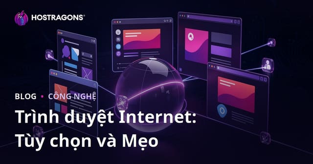 Trình Duyệt Internet: Lựa Chọn và Mẹo Hữu Ích