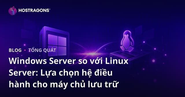 Windows Server so với Linux Server: Lựa chọn hệ điều hành cho máy chủ lưu trữ