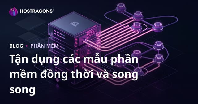 Tận dụng các mẫu phần mềm đồng thời và song song