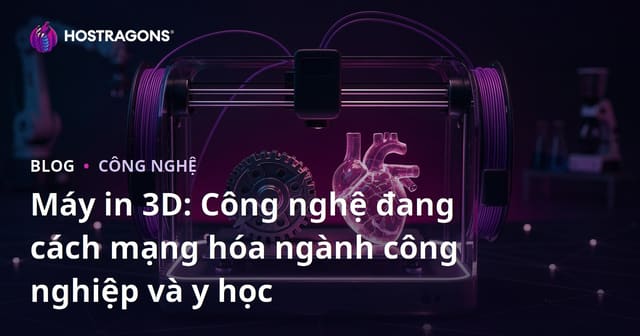 Máy In 3D: Công Nghệ Cách Mạng Trong Ngành Công Nghiệp và Y Tế