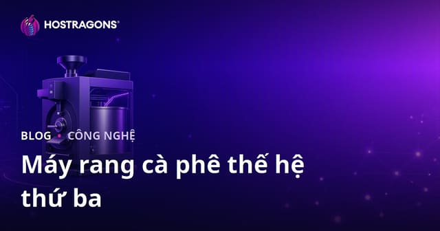 Máy Rang Cà Phê Thế Hệ Thứ Ba: Blog Công Nghiệp Chuyên Nghiệp