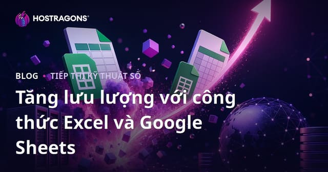 Mẹo Tăng Trưởng Lưu Lượng Truy Cập Cho Blog Chuyên Về Công Thức Excel và Google Sheets