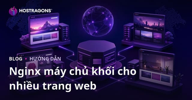 Cách Sử Dụng Nginx Để Lưu Trữ Nhiều Website