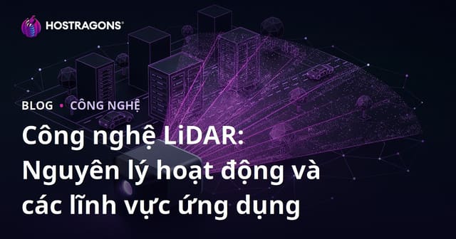 Công nghệ LiDAR: Nguyên lý hoạt động và các lĩnh vực ứng dụng