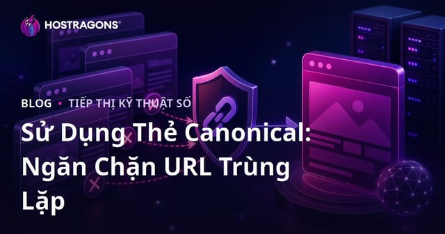 Ngăn Chặn Các Phiên Bản Sao Chép Của Trang Web: Cách Sử Dụng Thẻ Canonical