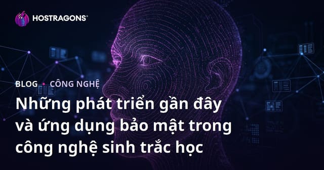Những phát triển gần đây và ứng dụng bảo mật trong công nghệ sinh trắc học