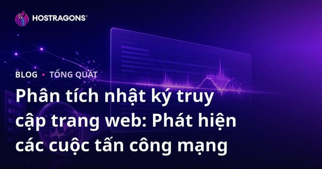 Phân tích nhật ký truy cập trang web: Phát hiện các cuộc tấn công mạng