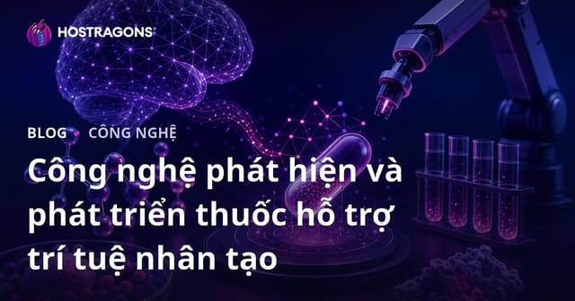 Công nghệ phát hiện và phát triển thuốc hỗ trợ trí tuệ nhân tạo