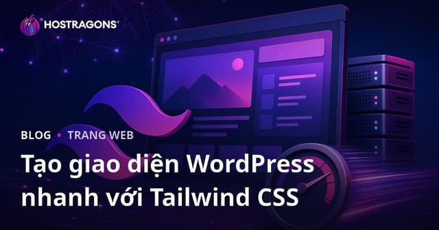 Phát Triển Chủ Đề WordPress Nhẹ và Nhanh Với Tailwind CSS