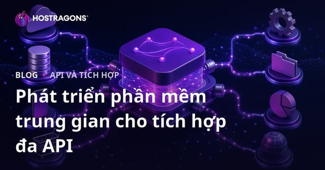 Phát triển phần mềm trung gian cho tích hợp đa API