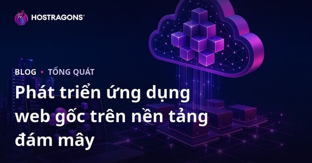Phát triển ứng dụng web gốc trên nền tảng đám mây