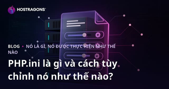 PHP.ini là gì và cách tùy chỉnh nó như thế nào?
