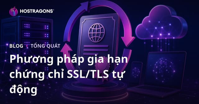 Phương pháp gia hạn chứng chỉ SSL/TLS tự động