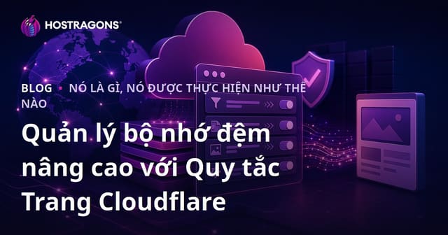 Quản lý bộ nhớ đệm nâng cao với Quy tắc Trang Cloudflare