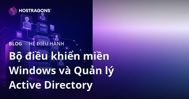Bộ điều khiển miền Windows và Quản lý Active Directory