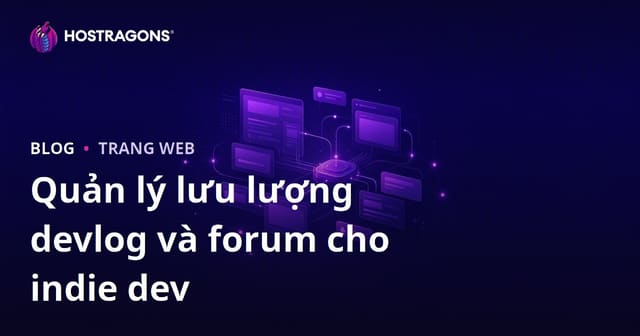 Quản lý lưu lượng truy cập cho trang web devlog và diễn đàn của nhà phát triển game độc lập