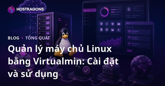 Quản lý máy chủ Linux bằng Virtualmin: Cài đặt và sử dụng
