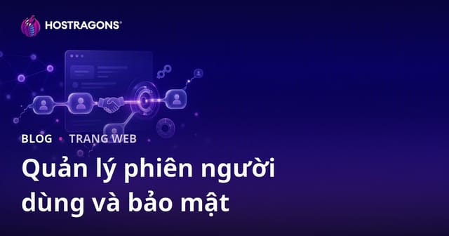 Quản lý phiên người dùng và bảo mật