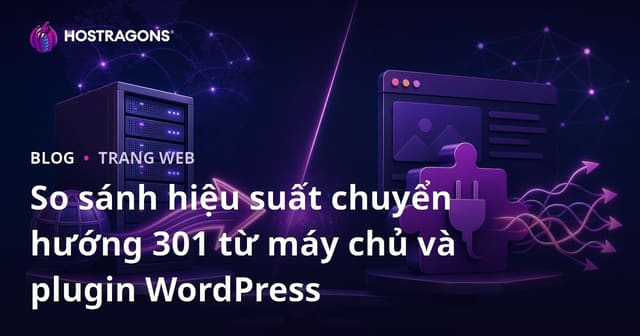 So sánh hiệu suất chuyển hướng 301 từ máy chủ và plugin WordPress