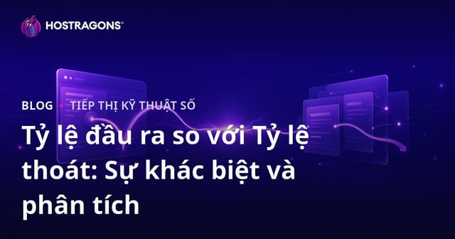 Tỷ lệ đầu ra so với Tỷ lệ thoát: Sự khác biệt và phân tích