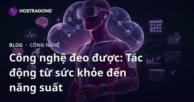 Công Nghệ Đeo Được: Tác Động Đến Sức Khỏe và Năng Suất