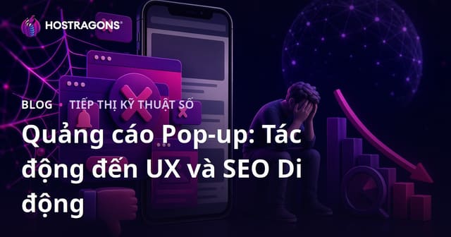 Tác hại của Pop-up quảng cáo đến Trải nghiệm Người dùng và SEO Di động