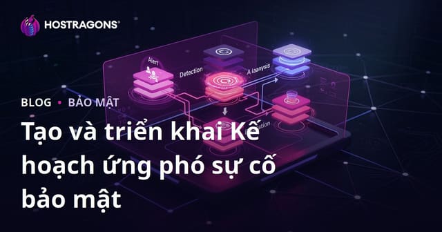 Tạo và Thực Hiện Kế Hoạch Phản Ứng Sự Cố Bảo Mật