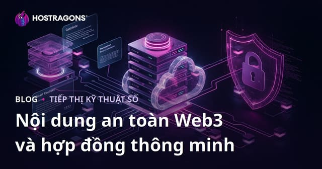 Tạo Nội Dung Niche Về Bảo Mật Web3 và Hợp Đồng Thông Minh Thay Vì Tiền Ảo