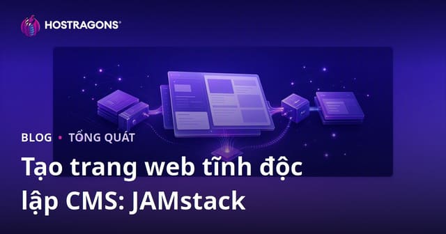 Tạo trang web tĩnh độc lập CMS: JAMstack