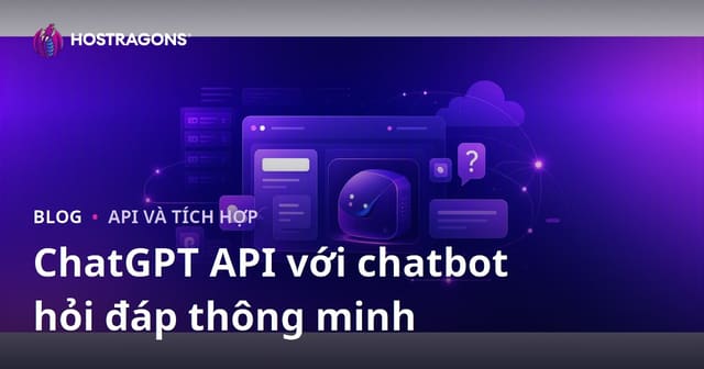 Thêm Bot Hỏi-Đáp Thông Minh Đặc Biệt Cho Trang Web Của Bạn Bằng ChatGPT API