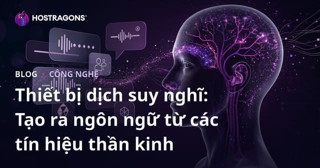 Thiết bị dịch suy nghĩ: Tạo ra ngôn ngữ từ các tín hiệu thần kinh