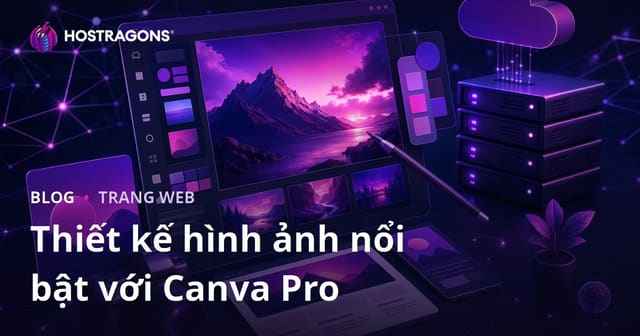 Thiết Kế Đồ Họa Cho Chủ Sở Hữu Website: Tạo Hình Ảnh Nổi Bật Chuyên Nghiệp Với Canva Pro