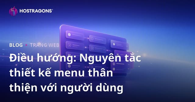 Điều hướng: Nguyên tắc thiết kế menu thân thiện với người dùng