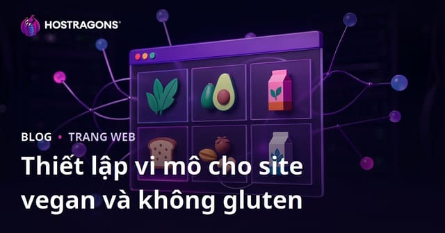 Thiết lập Trang Web Vi Mô cho Đánh Giá Sản Phẩm Chay và Không Chứa Gluten