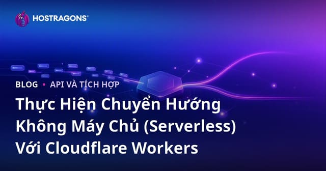 Thực Hiện Chuyển Hướng Không Máy Chủ (Không có máy chủ) Với Cloudflare Workers