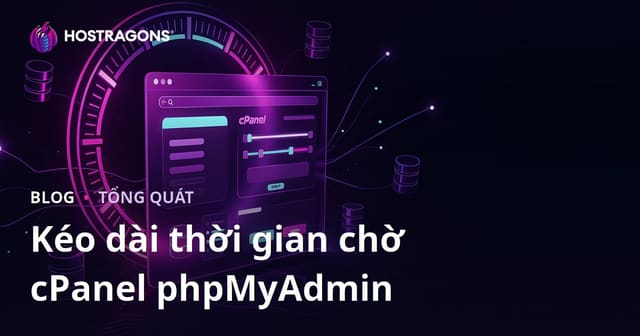 Kéo dài thời gian chờ cPanel phpMyAdmin