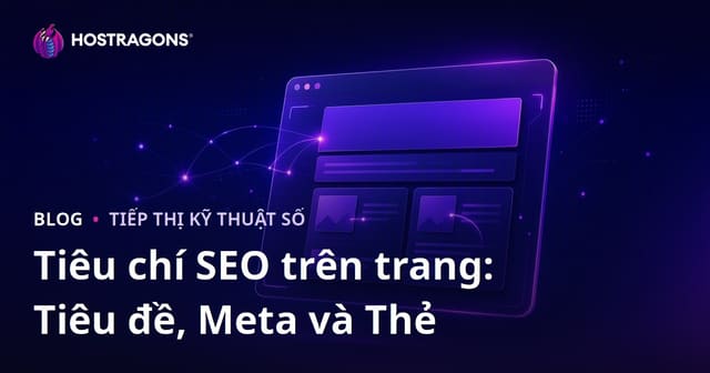 Tiêu Chí SEO On-Page: Thẻ Tiêu Đề, Meta Description và Alt Text