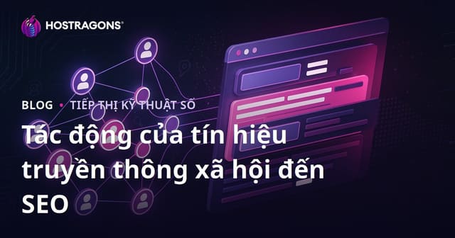 Tác động của tín hiệu mạng xã hội đến SEO và xếp hạng công cụ tìm kiếm