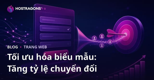 Tối ưu hóa biểu mẫu: Tăng tỷ lệ chuyển đổi