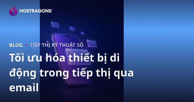 Tối ưu hóa thiết bị di động trong tiếp thị qua email