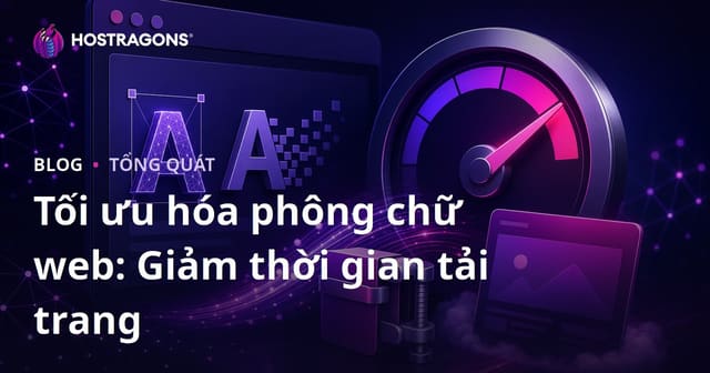 Tối ưu hóa phông chữ web: Giảm thời gian tải trang