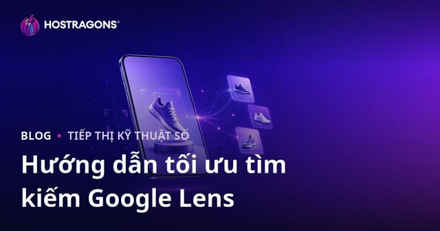 Tối Ưu Hóa Tìm Kiếm Google Lens: Chuẩn Bị Hình Ảnh Sản Phẩm Cho Tìm Kiếm Hình Ảnh