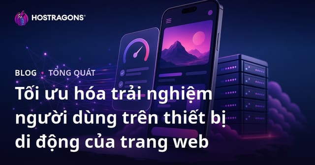 Tối Ưu Trải Nghiệm Người Dùng Trên Di Động Cho Các Trang Web