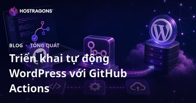 Triển khai tự động WordPress với GitHub Actions