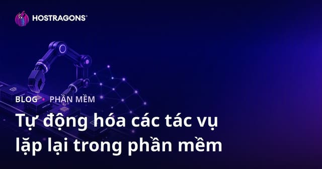 Tự động hóa các tác vụ lặp lại trong phần mềm